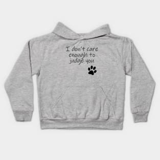 I Dont Care Enough To Judge You Typography Black Text Kids Hoodie